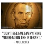 Porträtt av Abraham Lincoln med texten "Don't believe everything you read on the internet." Abe Lincoln